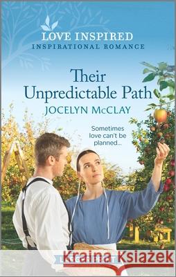 Their Unpredictable Path: An Uplifting Inspirational Romance Jocelyn McClay 9781335567550 Love Inspired Larger Print - książka