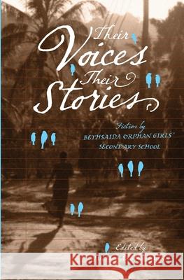 Their Voices, Their Stories. Fiction by Bethsaida Orphan Girls' Secondary School Julie Wakeman Linn 9789987081516 Mkuki Na Nyota Publishers - książka