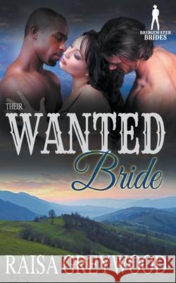 Their Wanted Bride Raisa Greywood, Bridgewater Brides 9781393125228 Draft2digital - książka