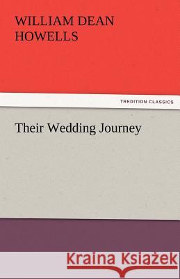 Their Wedding Journey William Dean Howells   9783842451933 tredition GmbH - książka