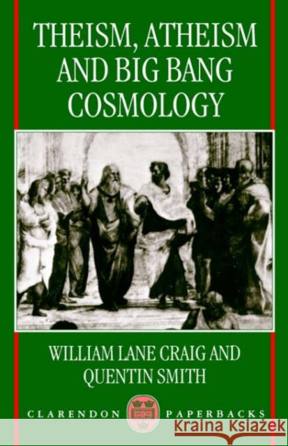 Theism, Atheism, and Big Bang Cosmology William Lane Craig Quentin Smith 9780198263838 Oxford University Press - książka