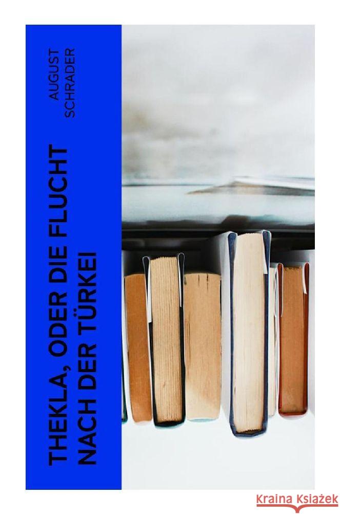 Thekla, oder die Flucht nach der Türkei Schrader, August 9788027369478 e-artnow - książka