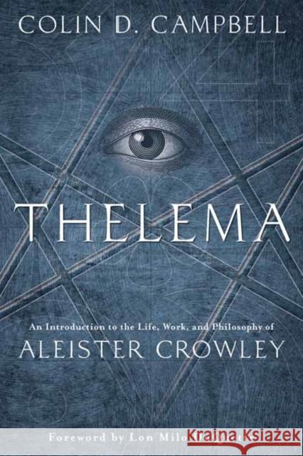 Thelema: An Introduction to the Life, Work, and Philosophy of Aleister Crowley Colin D. Campbell 9780738751047 Llewellyn Publications,U.S. - książka