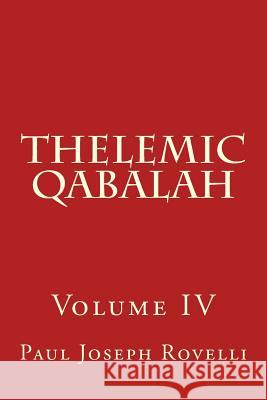 Thelemic Qabalah: Volume IV Paul Joseph Rovelli Ryhan Higgins-Orshalev Paul David Thomas 9781519730442 Createspace Independent Publishing Platform - książka