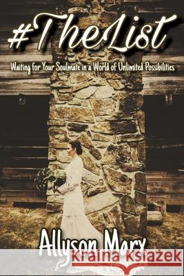 #TheList: Waiting for Your Soulmate in a World of Unlimited Possibilities Allyson Marx 9781662801341 Xulon Press - książka