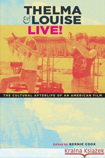 Thelma & Louise Live!: The Cultural Afterlife of an American Film Cook, Bernie 9780292714663 University of Texas Press - książka