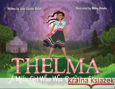 Thelma A Métis Girl Who Was Born in a Storm Bellon, Julie Coulter 9781736312971 Stone Hall Books - książka