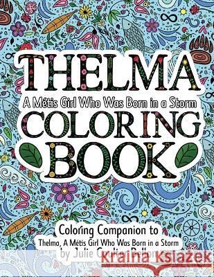 Thelma A Métis Girl Who Was Born in a Storm Coloring Book: A Coloring Companion to Thelma A Métis Girl Who Was Born in a Storm Bellon, Julie Coulter 9781736312988 Stone Hall Books - książka