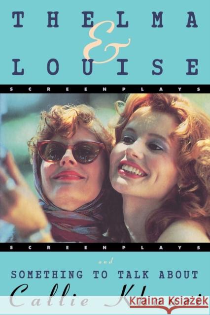 Thelma and Louise/Something to Talk about: Screenplays Callee Khouri Callie Khouri 9780802134622 Grove/Atlantic - książka