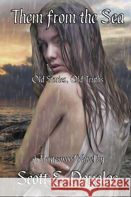 Them From The Sea: Old Stories, Old Truths Douglas, Scott E. 9781974625598 Createspace Independent Publishing Platform - książka