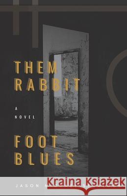 Them Rabbit Foot Blues Jason Michael Spurlock 9781976939846 Independently Published - książka