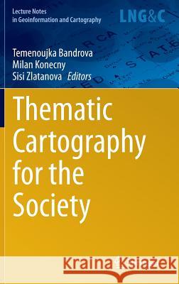 Thematic Cartography for the Society Temenoujka Bandrova Milan Konecny Sisi Zlatanova 9783319081793 Springer - książka