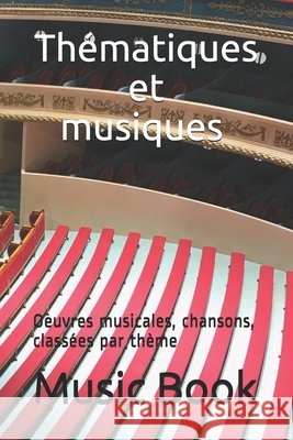 Thématiques et musiques: Oeuvres musicales, chansons, classées par thème Music Book 9798515165390 Independently Published - książka