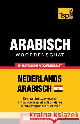 Thematische woordenschat Nederlands - Egyptisch-Arabisch - 9000 woorden Andrey Taranov 9781787167209 T&p Books Publishing Ltd - książka