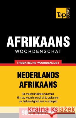 Thematische woordenschat Nederlands-Afrikaans - 9000 woorden Taranov, Andrey 9781787165151 T&p Books Publishing Ltd - książka