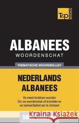 Thematische woordenschat Nederlands-Albanees - 5000 woorden Andrey Taranov 9781787670198 T&p Books Publishing Ltd - książka