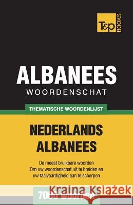 Thematische woordenschat Nederlands-Albanees - 7000 woorden Andrey Taranov 9781787670174 T&p Books Publishing Ltd - książka