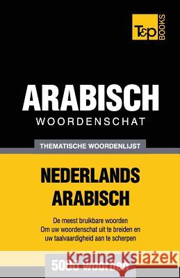 Thematische woordenschat Nederlands-Arabisch - 5000 woorden Andrey Taranov 9781787167278 T&p Books Publishing Ltd - książka