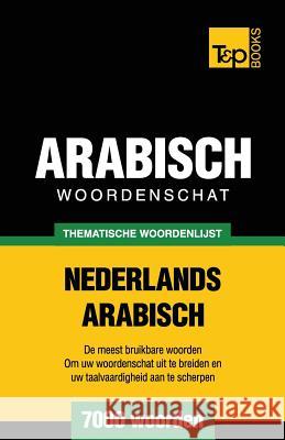 Thematische woordenschat Nederlands-Arabisch - 7000 woorden Andrey Taranov 9781787167247 T&p Books Publishing Ltd - książka