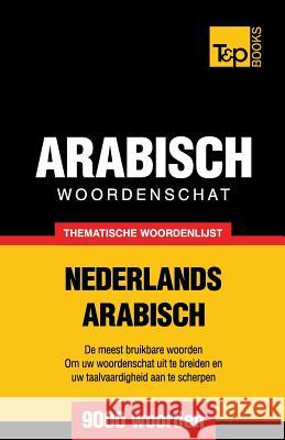 Thematische woordenschat Nederlands-Arabisch - 9000 woorden Andrey Taranov 9781787167216 T&p Books Publishing Ltd - książka