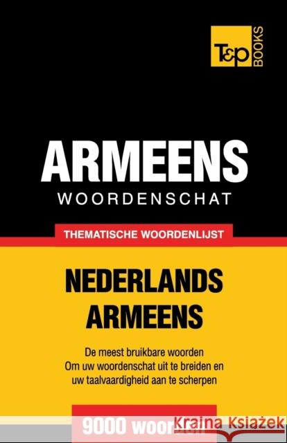 Thematische woordenschat Nederlands-Armeens - 9000 woorden Taranov, Andrey 9781784922665 T&p Books - książka