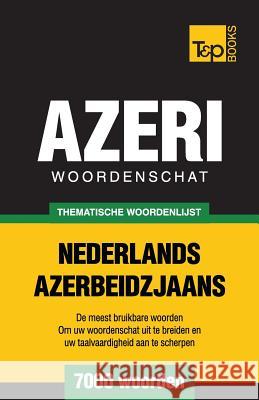 Thematische woordenschat Nederlands-Azerbeidzjaans - 7000 woorden Andrey Taranov 9781784922986 T&p Books - książka