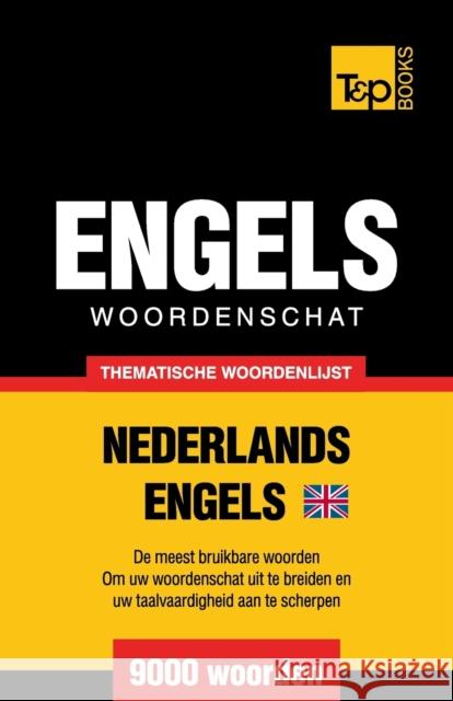 Thematische woordenschat Nederlands-Brits-Engels - 9000 woorden Taranov, Andrey 9781784922658 T&p Books - książka