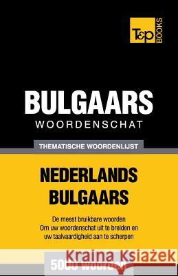 Thematische woordenschat Nederlands-Bulgaars - 5000 woorden Andrey Taranov 9781784923389 T&p Books - książka