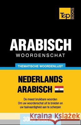 Thematische woordenschat Nederlands - Egyptisch-Arabisch - 3000 woorden Andrey Taranov 9781787167292 T&p Books Publishing Ltd - książka