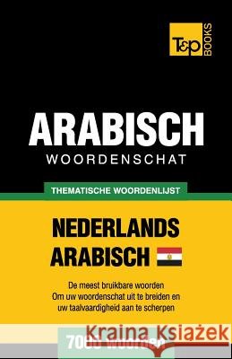 Thematische woordenschat Nederlands - Egyptisch-Arabisch - 7000 woorden Andrey Taranov 9781787167230 T&p Books Publishing Ltd - książka