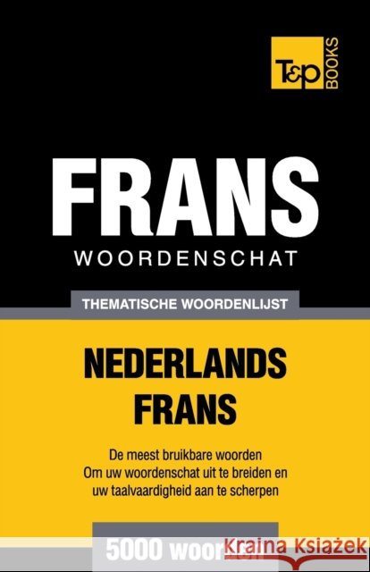 Thematische woordenschat Nederlands-Frans - 5000 woorden Andrey Taranov 9781784923624 T&p Books - książka