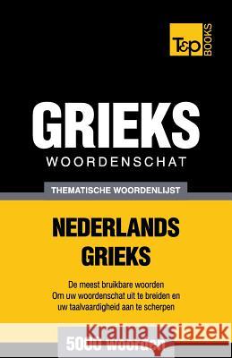 Thematische woordenschat Nederlands-Grieks - 5000 Woorden Andrey Taranov 9781784923402 T&p Books - książka