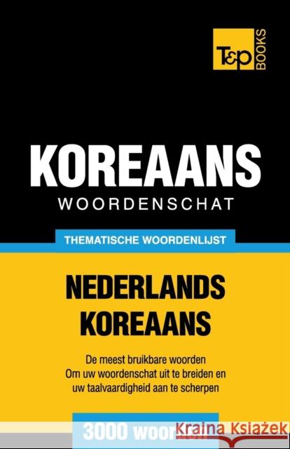 Thematische woordenschat Nederlands-Koreaans - 3000 woorden Taranov, Andrey 9781786165510 T&p Books - książka