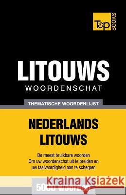 Thematische woordenschat Nederlands-Litouws - 5000 woorden Andrey Taranov 9781784923488 T&p Books - książka