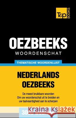 Thematische woordenschat Nederlands-Oezbeeks - 3000 woorden Andrey Taranov 9781784923945 T&p Books - książka