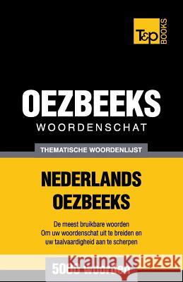 Thematische woordenschat Nederlands-Oezbeeks - 5000 woorden Andrey Taranov 9781784923594 T&p Books - książka