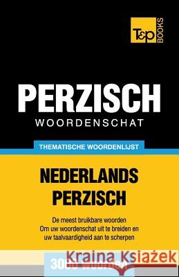 Thematische woordenschat Nederlands-Perzisch - 3000 woorden Andrey Taranov 9781787167315 T&p Books Publishing Ltd - książka