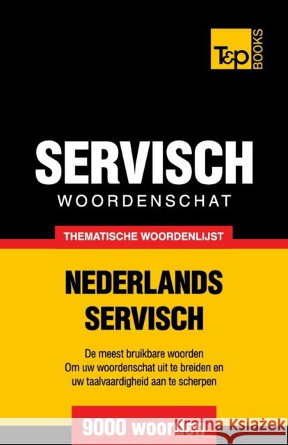 Thematische woordenschat Nederlands-Servisch - 9000 woorden Taranov, Andrey 9781784922863 T&p Books - książka