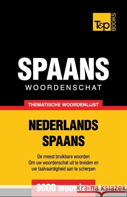 Thematische woordenschat Nederlands-Spaans - 9000 woorden Taranov, Andrey 9781784922733 T&p Books - książka