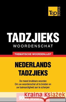 Thematische woordenschat Nederlands-Tadzjieks - 9000 woorden Andrey Taranov 9781784922870 T&p Books - książka
