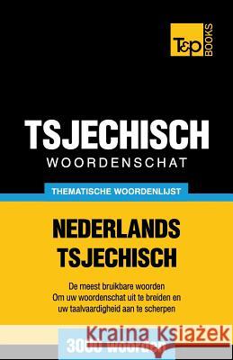 Thematische woordenschat Nederlands-Tsjechisch - 3000 woorden Andrey Taranov 9781784923990 T&p Books - książka