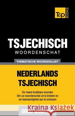Thematische woordenschat Nederlands-Tsjechisch - 5000 woorden Andrey Taranov 9781784923648 T&p Books - książka