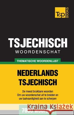 Thematische woordenschat Nederlands-Tsjechisch - 7000 woorden Andrey Taranov 9781784923297 T&p Books - książka