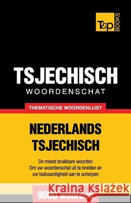 Thematische woordenschat Nederlands-Tsjechisch - 9000 woorden Andrey Taranov 9781784922948 T&p Books - książka