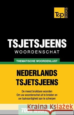Thematische woordenschat Nederlands-Tsjetsjeens - 7000 woorden Andrey Taranov 9781784923280 T&p Books - książka