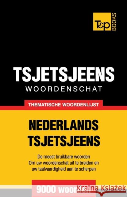 Thematische woordenschat Nederlands-Tsjetsjeens - 9000 woorden Andrey Taranov 9781784922931 T&p Books - książka