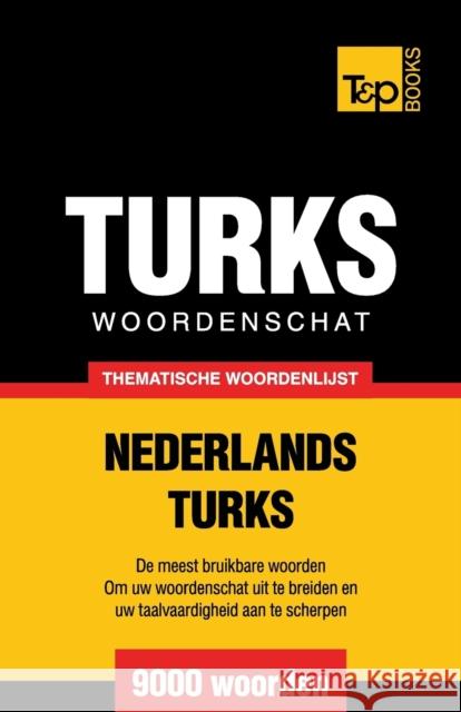 Thematische woordenschat Nederlands-Turks - 9000 woorden Taranov, Andrey 9781784922887 T&p Books - książka