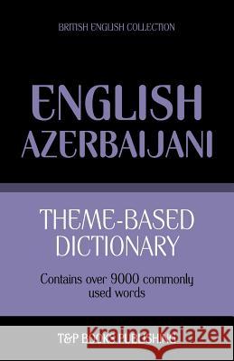 Theme-based dictionary British English-Azerbaijani - 9000 words Andrey Taranov 9781783146727 T&p Books - książka
