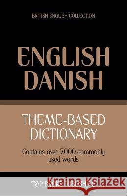 Theme-based dictionary British English-Danish - 7000 words Andrey Taranov 9781784001346 T&p Books - książka