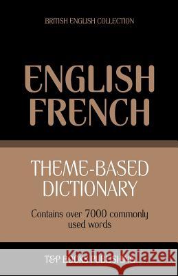 Theme-based dictionary British English-French - 7000 words Andrey Taranov 9781784001513 T&p Books - książka